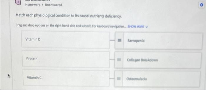 Match each physiological condition to its causal nutrients deficiency.