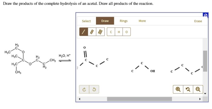 Draw the products of the complete hydrolysis of an acetal