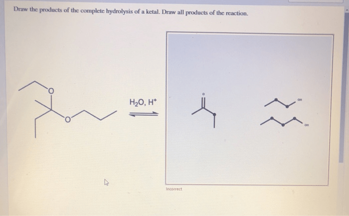 Draw the products of the complete hydrolysis of an acetal